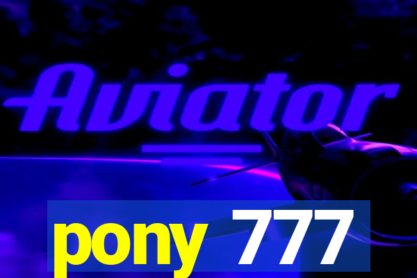 pony 777